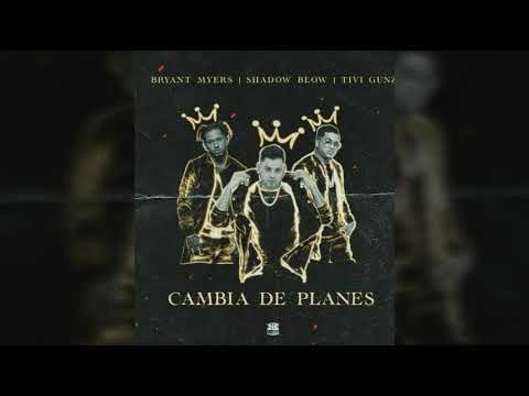 Bryant Myers Ft. Shadow Blow Y Tivi Gun - Cambia de Planes