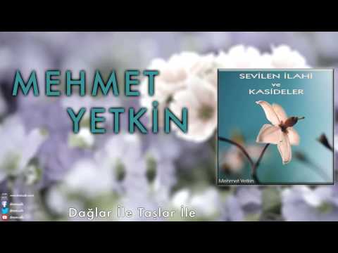 Mehmet Yetkin - Dağlar ile Taşlar ile [ Sevilen İlahi ve Kasideler © 2013 DMS Müzik ]