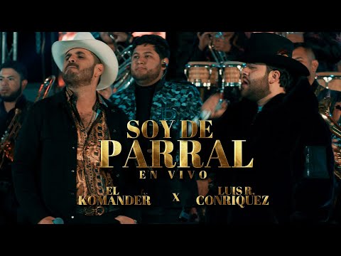 El Komander x Luis R. Conrriquez - Soy de Parral (En vivo)