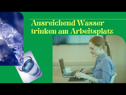 Trinkst Du genug Wasser? Bei der Arbeit? Ausreichend Wasser trinken am Arbeitsplatz, wie schafft