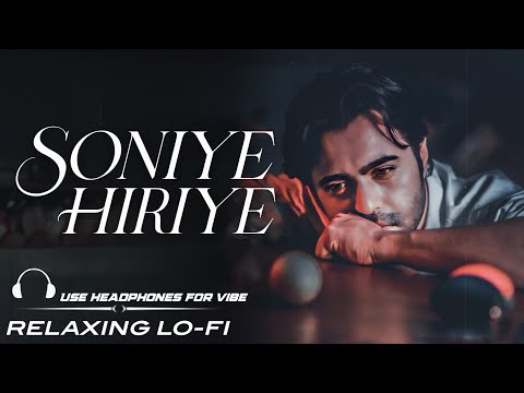 Soniye Hiriye | Relaxing Lo-FI Version | Bollywood Lo-Fi Song