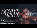 Soniye Hiriye Relaxing Lo FI Version Bollywood Lo Fi Song