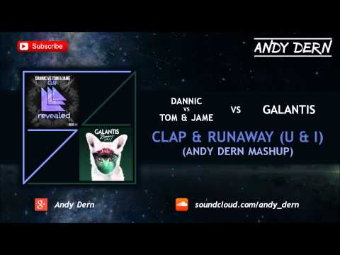Dannic Vs. Tom & Jame Vs. Galantis - Clap & Runaway (U & I) (Andy Dern Mashup)
