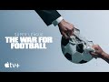 Super League: The War for Football — Official Trailer | Apple TV+