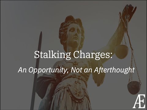 Stalking Charges: An Opportunity, Not an Afterthought [ESPAÑOL]