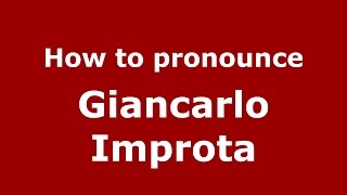 How to pronounce Giancarlo Improta