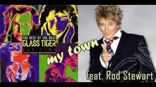 Glass Tiger - My town feat. Rod Stewart