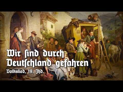 »Wir sind durch Deutschland gefahren« • Deutsches Volkslied, 19. Jhd
