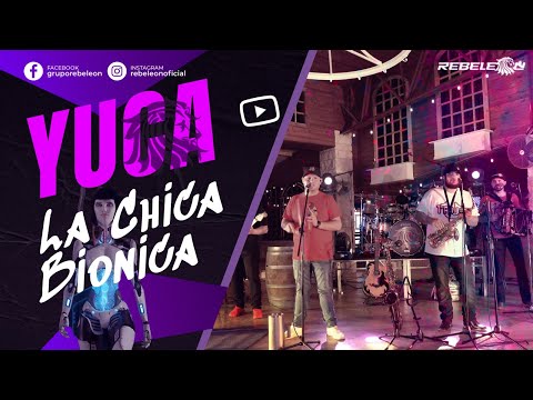 Rebeleon - Yuca La Chica Bionica