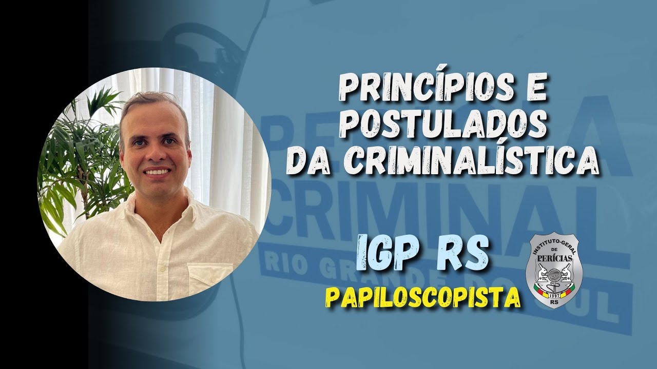 Princípios e postulados da criminalística para o cargo de Papiloscopista - IGP RS