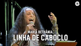 Maria Bethânia - "Linha de Caboclo" (Ao Vivo) – Amor Festa Devoção
