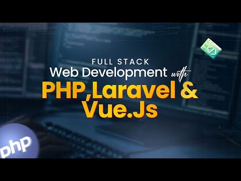 Full Stack Web Development with PHP, Laravel & Vue Js demo class
