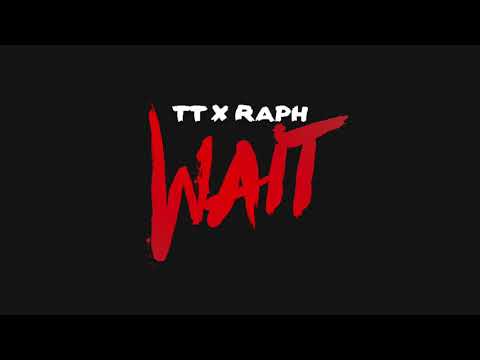 TT X Raph - Wait (Official Audio)