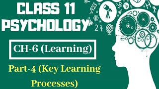Class 11 Psychology NCERT Chapter-6 || Part-4 (Key Learning Processes) || Text book