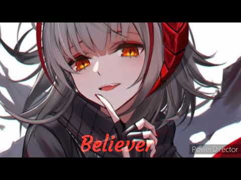 (っ◔◡◔)っ ♥ Believer ~ Female Version ~ Nightcore ♥ Look in description ♥