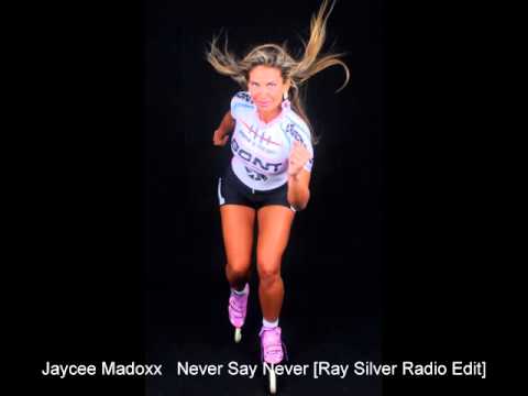 Jaycee Madoxx -  Never Say Never [Ray Silver Radio Edit]