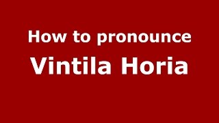How to pronounce Vintilă Horia