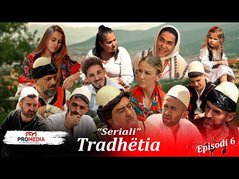 Tradhëtia - Episodi 6 (Traditat Shqiptare)