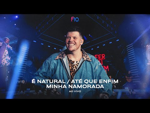 Ferrugem - É Natural / Até que Enfim / Minha Namorada (Ferrugem 10 Anos - Ao Vivo)