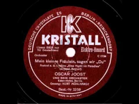Mein kleines Fräulein, sagen wir "Du" / Oscar Joost & Orchester Gesang: Kurt Mühlhardt