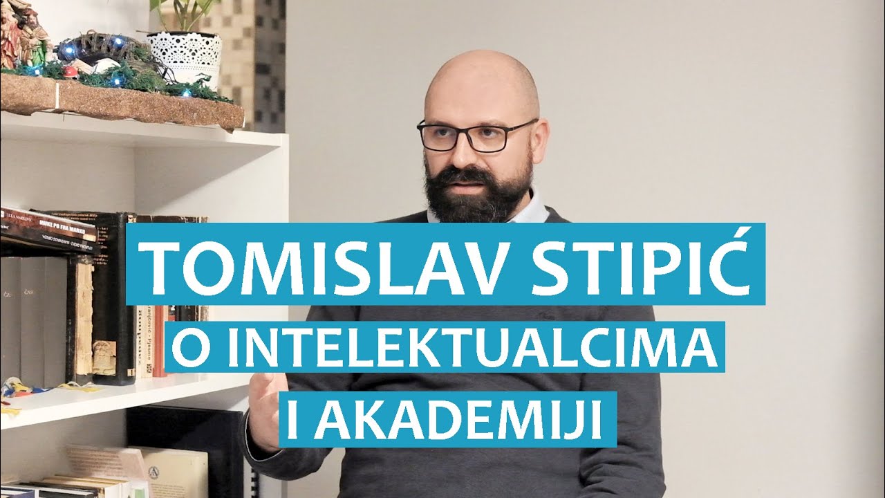 Tomislav Stipić o intelektualcima i akademiji