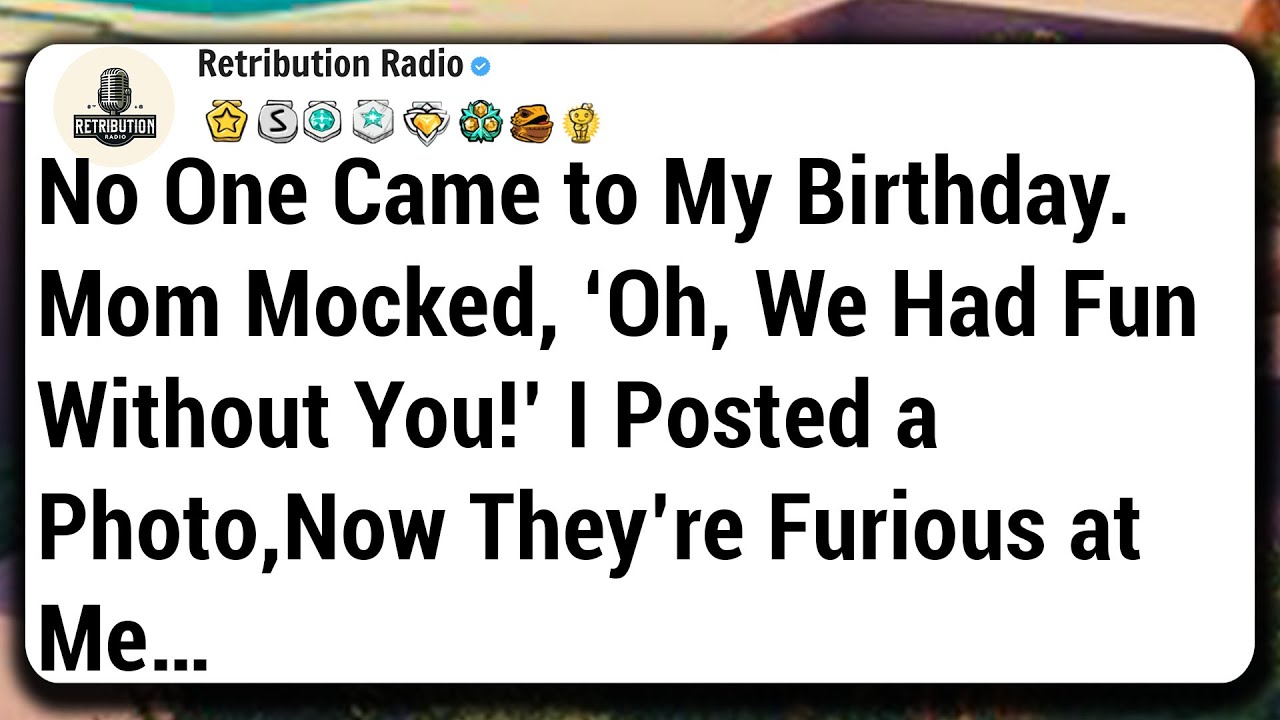 No One Came to My Birthday. Mom Mocked, ‘Oh, We Had Fun Without You!’ I Posted a Photo,Now They’re..