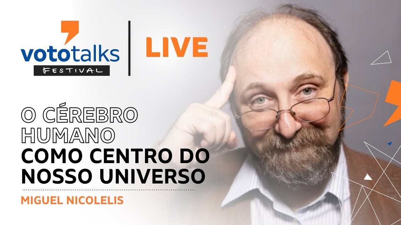 O Cérebro Humano como Centro do nosso Universo – Miguel Nicolelis | Vototalks Festival 2018