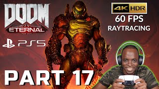 DOOM ETERNAL PS5 Walkthrough GAMEPLAY Part 17 - FULL GAME - 4K HDR 60 FPS Raytracing