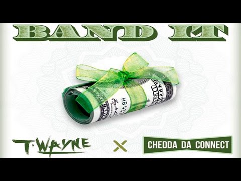 T-Wayne & Chedda Da Connect - Band It [Prod. By Ramy]