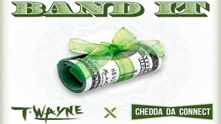 T-Wayne & Chedda Da Connect - Band It [Prod. By Ramy]