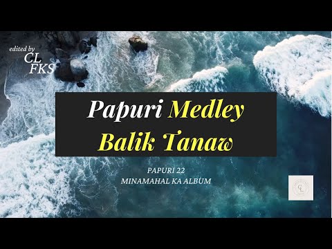 [Lyric Video] Papuri Medley Balik Tanaw - Papuri 22 - Minamahal Ka Album | CL by FKS