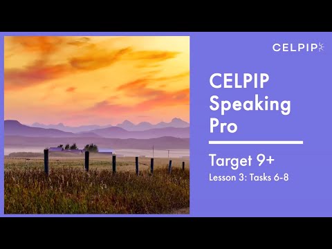CELPIP Speaking Pro Target 9+ Lesson 3 Tasks 6-8