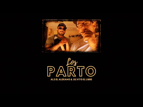 LOS PARTO. Al2 El Aldeano & Silvito El Libre