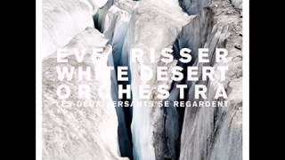 Eve Risser White Desert Orchestra - Shaking Peace