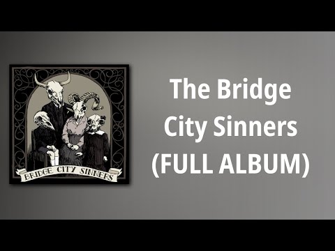 The Bridge City Sinners // The Bridge City Sinners (FULL ALBUM)