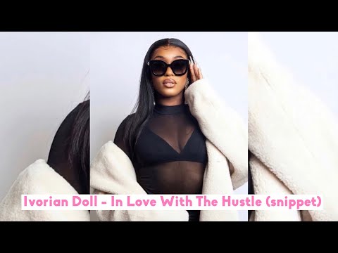 Ivorian Doll - In Love With The Hustle (snippet)