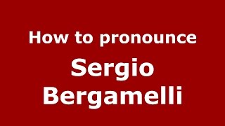 How to pronounce Sergio Bergamelli