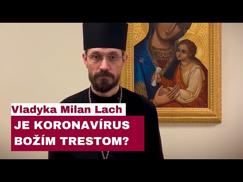 ČO NA TO BOH A CIRKEV: JE KORONAVÍRUS BOŽÍM TRESTOM?: VLADYKA MILAN LACH