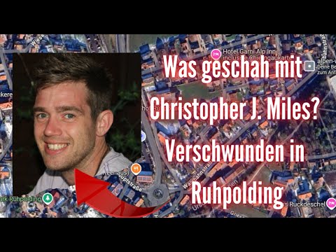 What happened to Christopher J. Miles in Ruhpolding? Missing since 2010 - True Crime Podcast