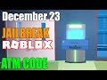23 December 2018 JAILBREAK ATM CODE | ROBLOX