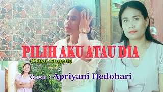 Download lagu PILIH AKU ATAU DIA (Maya Angela)-Cover By-Apriyani Hedohari Channell(AHC)Kupang mp3