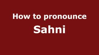 How to pronounce Sahni