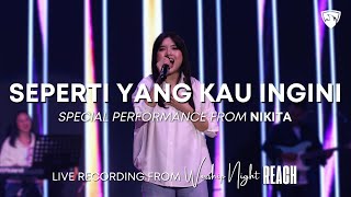 Download lagu Seperti Yang Kau Ingini (Special Performance From Nikita) - Live Recording From Worship Night REACH mp3