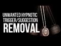 Quick Unwanted Hypnosis Trigger Suggestion Removal
