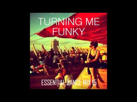 Turning Me Funky - Funky House & Disco -  Essential Dance Mix 15