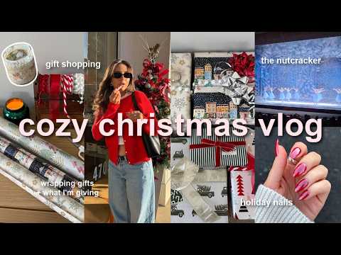 the ULTIMATE cozy christmas vlog 🎄🌟 wrapping gifts, the nutcracker, gift shopping, & winter glow up!