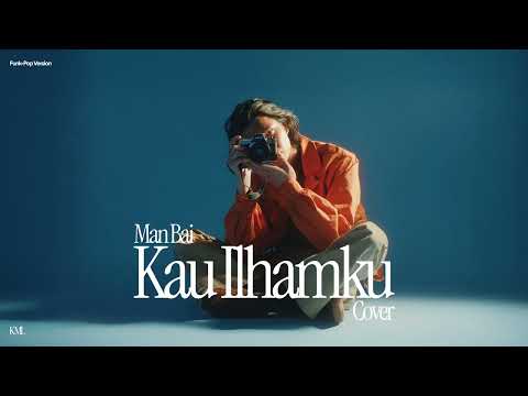 Man Bai • Kau Ilhamku (Cover) • Funk-Pop Version