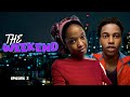THE WEEKEND Episode 2 Lil Hezx