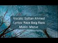 Ishqep Ti Niyoz (Wakhi Song) | Sultan Ahmed | Raza Baig Raza | Mazuz