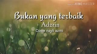 Download lagu Bukan yang terbaik - Adzrin (cover nayli azmi) mp3 Download lagu Bukan yang terbaik - Adzrin (cover nayli azmi) mp3